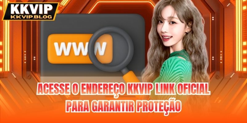 Acesse o endereço KKVIP link oficial para garantir proteção