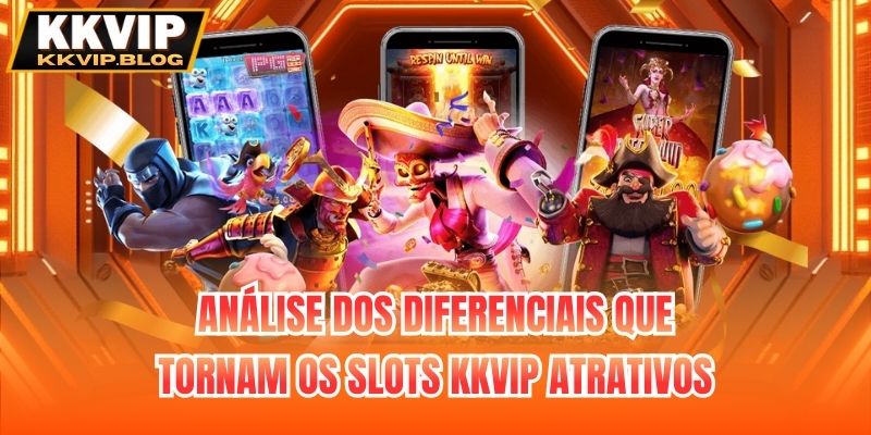 Análise dos diferenciais que tornam os slots KKVIP atrativos
