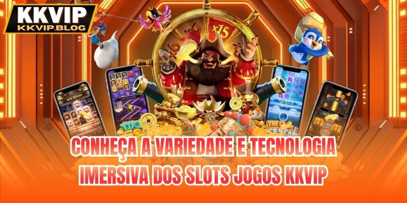Conheça a variedade e tecnologia imersiva dos slots jogos KKVIP