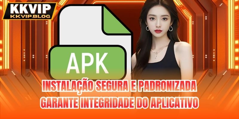 Instalação segura e padronizada garante integridade do aplicativo