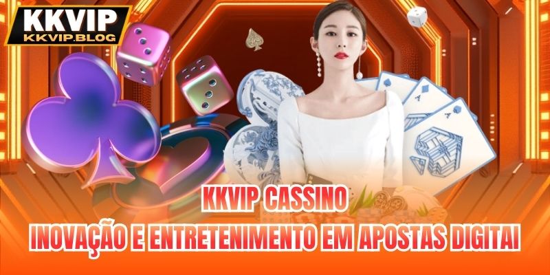 KKVIP Cassino | Inovação E Entretenimento Em Apostas Digitai