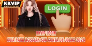 KKVIP Login - Guia Para Acessar Sua Conta De Jogos 2026