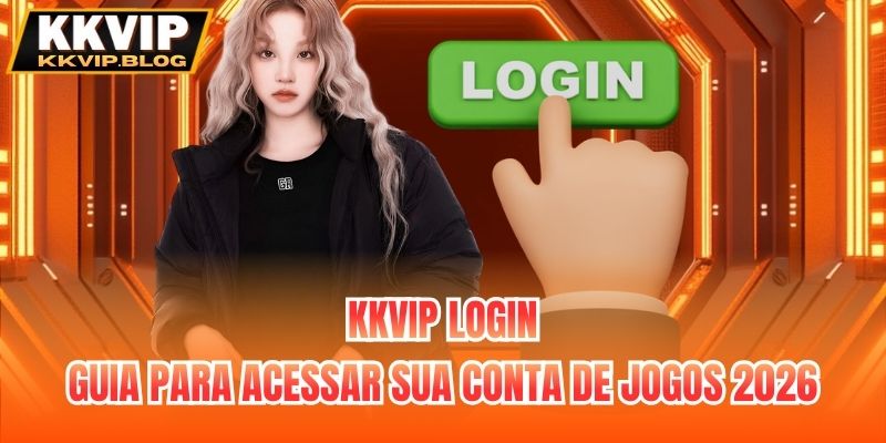KKVIP Login - Guia Para Acessar Sua Conta De Jogos 2026